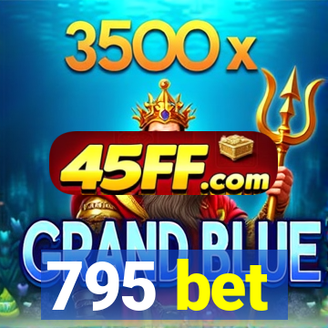 795 bet